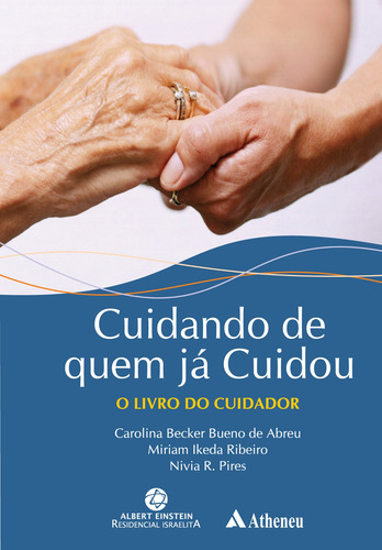 Cuidando de quem já cuidou, de Abreu, Carolina Becker Bueno de. Editorial Editora Atheneu Ltda, capa mole em português, 2009