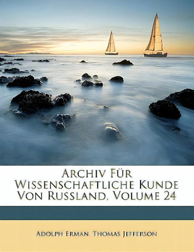 Archiv Fãâ¼r Wissenschaftliche Kunde Von Russland, Volume 24, De Erman, Adolph. Editorial Nabu Pr, Tapa Blanda En Inglés