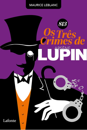 813 Os Três crimes de Arsène Lupin, de Leblanc, Maurice. Editora Lafonte Ltda, capa mole em português, 2021