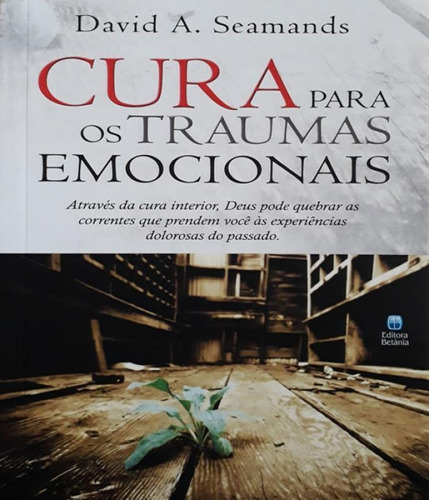Cura Para Os Traumas Emocionais, De Seamands, David. Editora Betania, Capa Mole Em Português