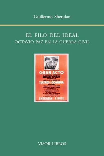 El Filo Del Ideal . Octavio Paz En La Guerra Civil