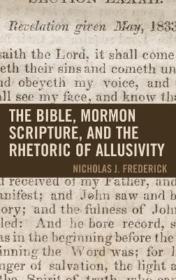 Libro The Bible, Mormon Scripture, And The Rhetoric Of Al...