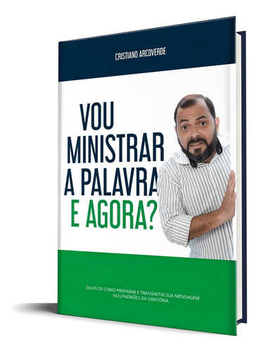 Vou Ministrar A Palavra E Agora? - Cristiano Arcoverde