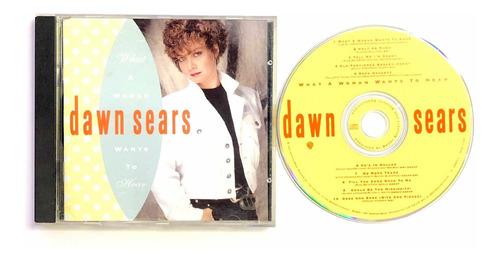 Dawn Sears - What A Woman Wants To Hear - Cd Original Warner