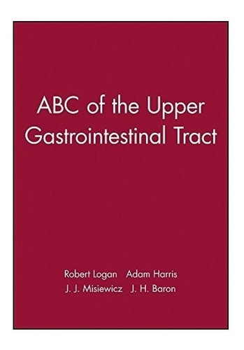 Abc Of The Upper Gastrointestinal Tract - Robert Logan