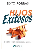 Comprar Hijos Exitosos: Lo Que Todo Padre Debe Enseñar A Sus Hijos