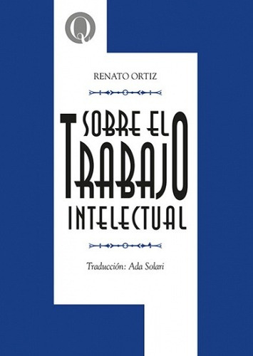 Sobre El Trabajo Intelectual  - Ortiz Renato
