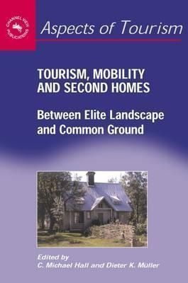 Tourism, Mobility And Second Homes - C. Michael Hall (pap...