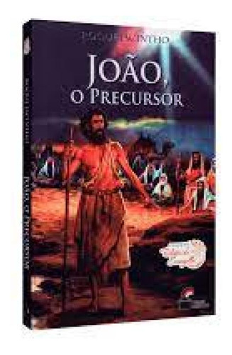João, O Precursor, de Roque Jacinto. Editora LUZ NO LAR, capa mole em português