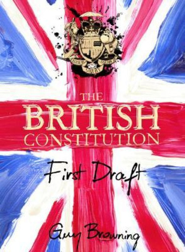 The British Constitution, De Guy Browning. Editorial Atlantic Books, Tapa Dura En Inglés
