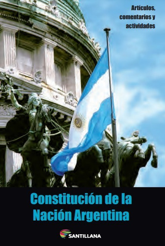 Constitucion De La Nacion Argentina 2016 (actualizada Y Comentada), De No Aplica. Editorial Santillana, Tapa Blanda En Español, 2016