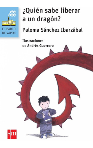 Libro ¿quien Sabe Liberar A Un Dragon? - Sanchez Ibarzaba