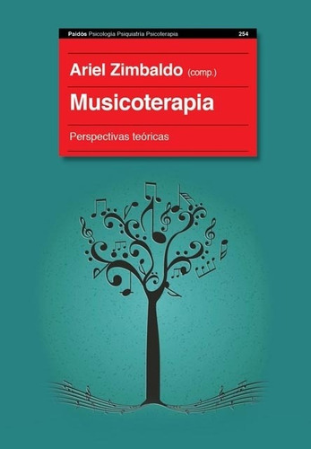 Musicoterapia: Perspectivas teóricas, de ARIEL ZIMBALDO. Editorial PAIDÓS, edición 1 en español