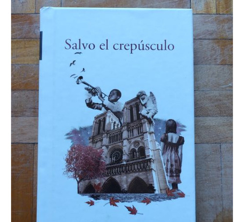 Salvo El Crepúsculo.julio Cortázar.alfaguara.libro Nuevo