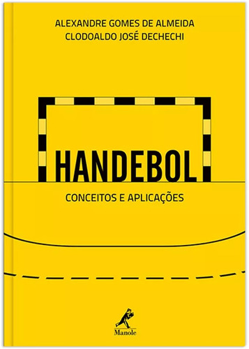 Handebol: Conceitos e aplicações, de Almeida, Alexandre Gomes de. Editora Manole LTDA, capa mole em português, 2011