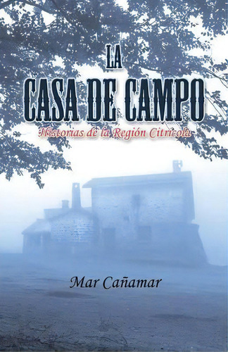La Casa De Campo, De Mar Canamar. Editorial Palibrio, Tapa Blanda En Español