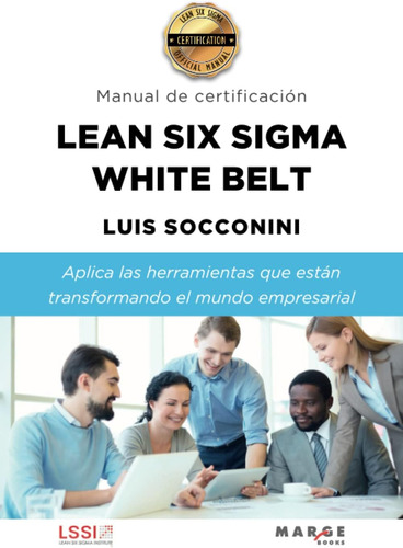 Libro: Lean Six Sigma White Belt. Manual De Certificación (s