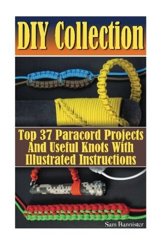 Diy Collection Top 37 Useful Knots And Paracord Projects Wit