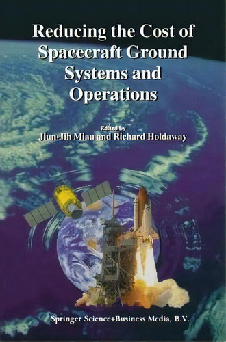 Reducing The Cost Of Spacecraft Ground Systems And Operations, De Jiun-jih Miau. Editorial Springer, Tapa Dura En Inglés