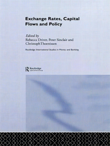 Exchange Rates, Capital Flows And Policy, De Rebecca L. Driver. Editorial Taylor Francis Ltd, Tapa Blanda En Inglés