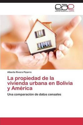 Libro La Propiedad De La Vivienda Urbana En Bolivia Y Ame...