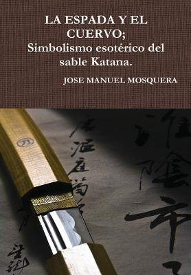 Libro La Espada Y El Cuervo; Simbolismo Esotã©rico Del Sa...