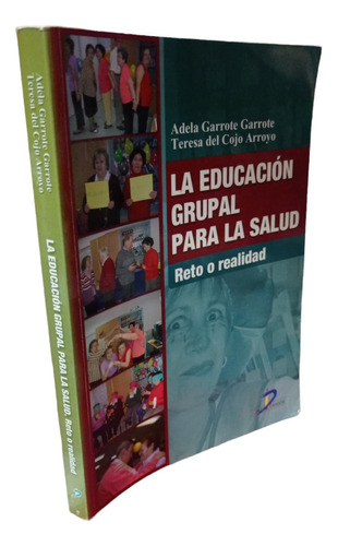 La Educación Grupal Para La Salud A. Garrote Teresa Del Cojo (Reacondicionado)