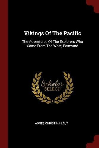 Vikings Of The Pacific The Adventures Of The Explorers Who C