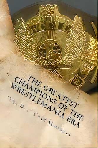 The Greatest Champions Of The Wrestlemania Era, De The Doc Chad Matthews. Editorial Dpc Books, Tapa Blanda En Inglés