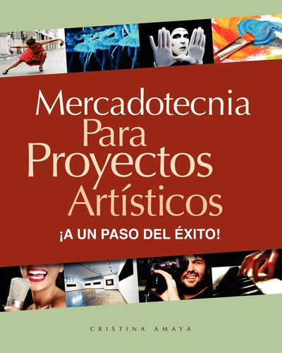 Libro: Mercadotecnia Para Proyectos Artísticos. ¡a Un Paso D