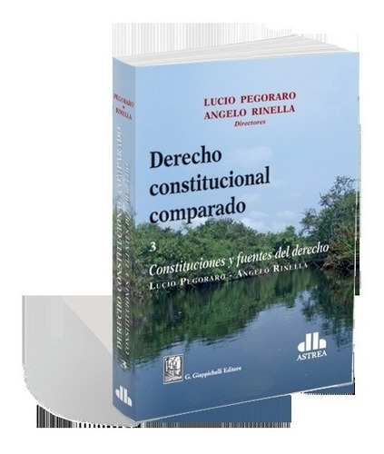 Derecho Constitucional Comparado. 3 - Pegoraro, Rinella