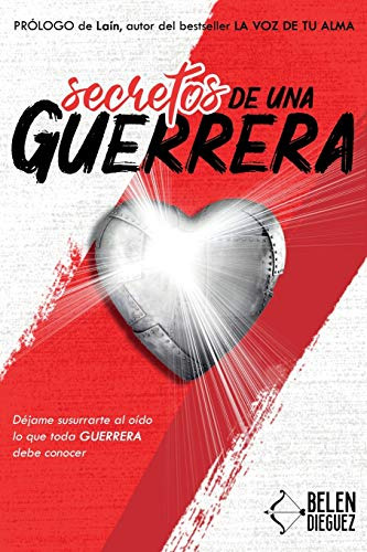 Secretos De Una Guerrera: Dejame Susurrarte Al Oido Lo Que T