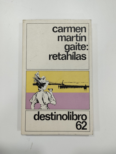 Retahilas Martin Gaite Carmen Destinolibro 62 Edición 1984