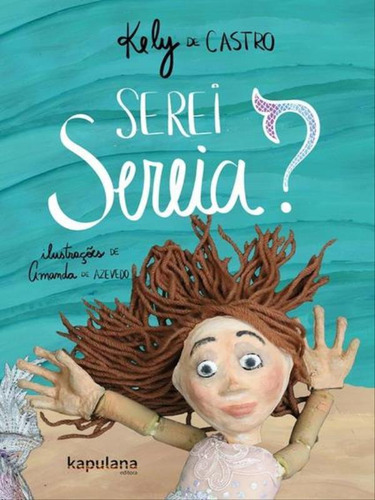 Serei Sereia?, De Castro, Kely Elias De. Editora Kapulana Publicaçoes, Capa Mole, Edição 1ª Edição - 2016 Em Português