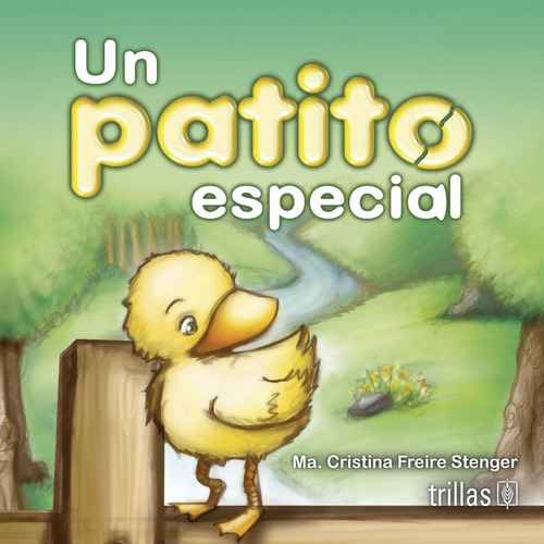 Un Patito Especial, De Freire Stenger, Maria Cristina., Vol. 1. Editorial Trillas, Tapa Dura, Edición 1a En Español, 2010