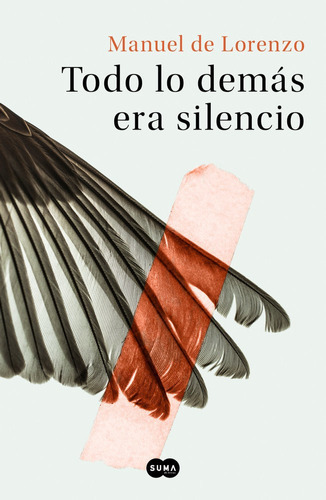 Todo lo demÃÂ¡s era silencio, de de Lorenzo, Manuel. Editorial Suma, tapa blanda en español