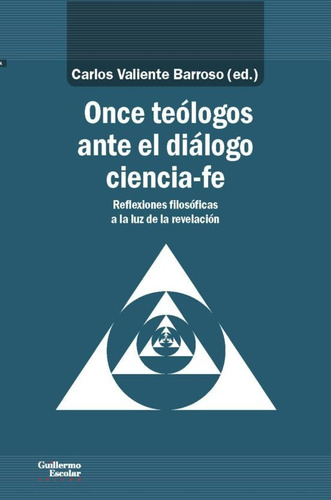 Once Teólogos Ciencia - Fe, Valiente Barroso, Escolar Y Mayo