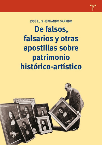 De Falsos, Falsarios Y Otras Apostillas Sobre Patrimonio Histãâ³rico-artãâstico, De Hernando Garrido, José Luis. Editorial Ediciones Trea, S.l., Tapa Blanda En Español