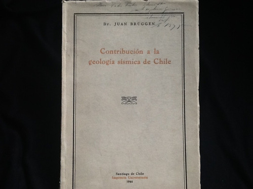 Geología Sísmica De Chile - Juan Bruggen - 3 Mapas - 1944