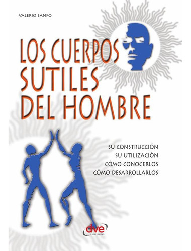 Los Cuerpos Sutiles Del Hombre, De Valerio Sanfo