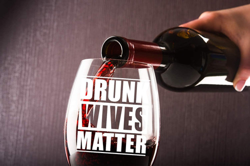 Drunk Wives Matter - Copa De Vino De Cristal Sin Tallo, 15.0