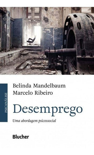 Desemprego: Uma Abordagem Psicossocial, De Ribeiro, Marcelo. Editora Edgard Blucher, Capa Mole, Edição 1ª Edição - 2017 Em Português