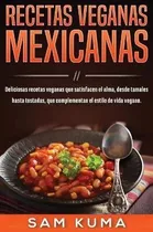 Comprar Libro Recetas Veganas Mexicanas : Deliciosas Recetas Vega...