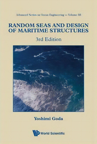 Random Seas And Design Of Maritime Structures (3rd Edition), De Yoshimi Goda. Editorial World Scientific Publishing Co Pte Ltd, Tapa Dura En Inglés