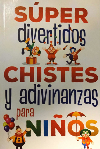 Libro Infantil Súper Divertidos Chistes Y Adivinanzas