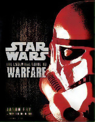 The Essential Guide To Warfare: Star Wars, De Jason Fry. Editorial Del Rey Books, Tapa Blanda En Inglés