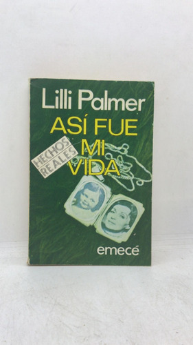 Asi Fue Mi Vida - Lilli Palmer - Editorial Emece (usado)