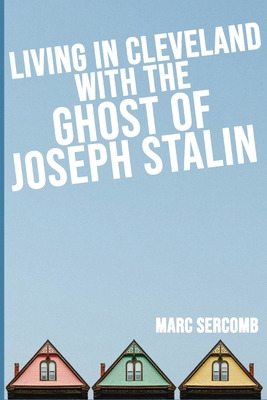 Libro Living In Cleveland With The Ghost Of Joseph Stalin...