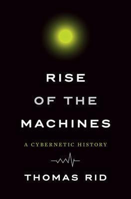 Rise Of The Machines : A Cybernetic History - Thom(hardback)