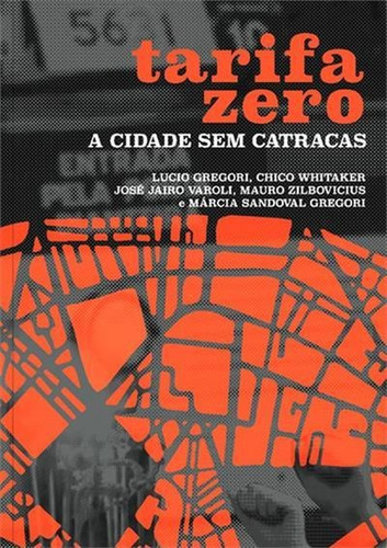 Tarifa Zero: A Cidade Sem Catracas - 1ªed.(2020)